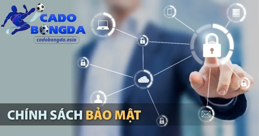 Các cách thay đổi chính sách bảo mật Cadobongda thay đổi chính sách bảo mật ra sao